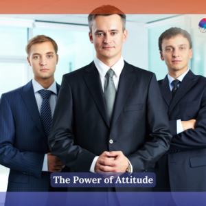 The Power of Attitude