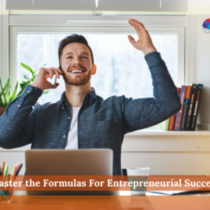 Master the Formulas For Entrepreneurial Success