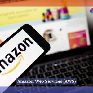 Amazon Web Services (AWS)