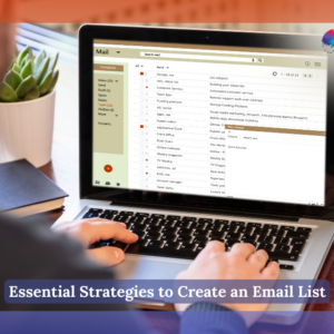 Essential Strategies to Create an Email List