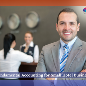 Fundamental Accounting for Small Hotel Business