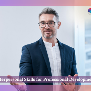 Interpersonal Skills for Professional Development