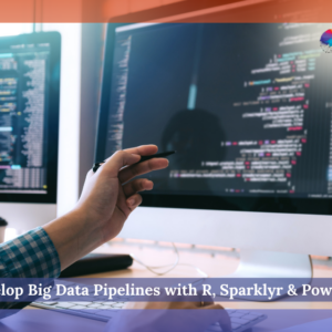 Develop Big Data Pipelines with R, Sparklyr & Power BI