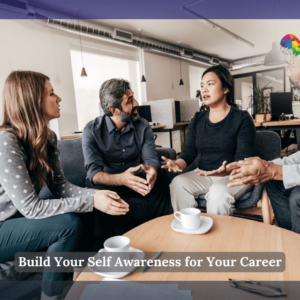 Build Your Self Awareness for Your Career