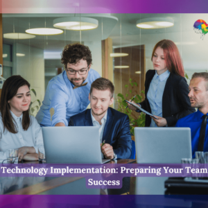 HR Technology Implementation: Preparing Your Team for Success