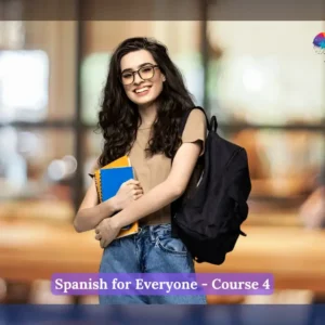 Spanish for Everyone - Course 4
