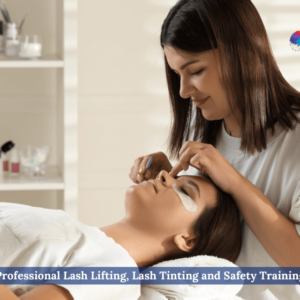 Professional Lash Lifting, Lash Tinting and Safety Training