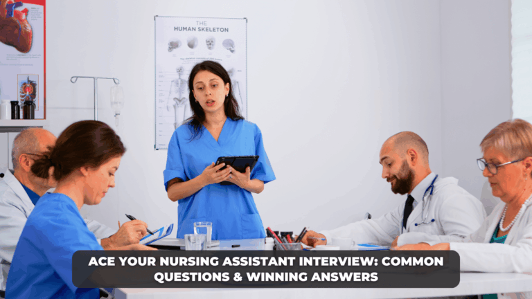 Ace your nursing assistant interview with common questions and winning answers in healthcare and social care