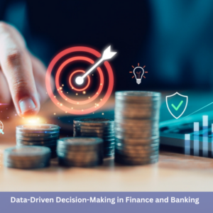 Data-Driven Decision-Making in Finance & Banking