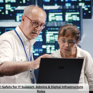 E-Safety for IT Support, Admins & Digital Infrastructure Roles