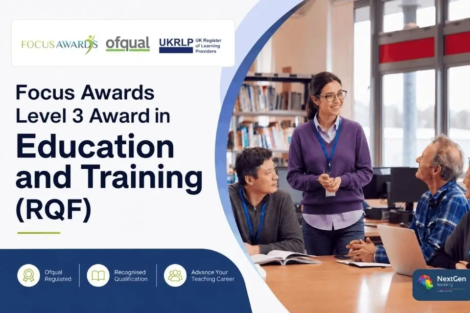 Focus Awards Level 3 Award in Education and Training (RQF) – Ofqual-regulated teaching qualification for aspiring teachers, trainers and educators.