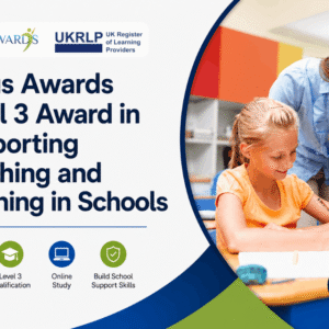 Focus Awards Level 3 Award in Supporting Teaching and Learning in Schools