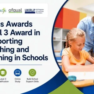 Focus Awards Level 3 Award in Supporting Teaching and Learning in Schools – Ofqual-regulated online qualification for developing school support and teaching assistant skills.