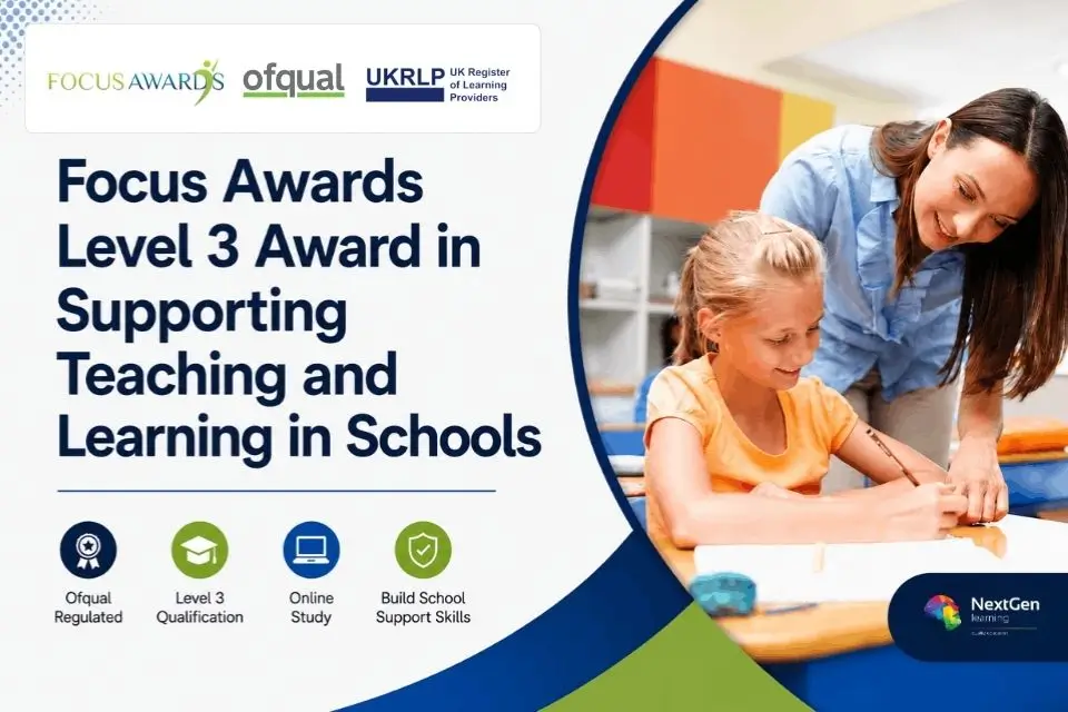 Focus Awards Level 3 Award in Supporting Teaching and Learning in Schools – Ofqual-regulated online qualification for developing school support and teaching assistant skills.