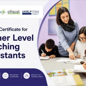 Level 4 Certificate for Higher Level Teaching Assistants – Ofqual-regulated qualification for developing advanced HLTA skills and supporting teaching and learning in schools.