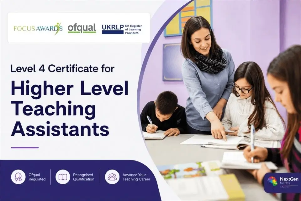 Level 4 Certificate for Higher Level Teaching Assistants – Ofqual-regulated qualification for developing advanced HLTA skills and supporting teaching and learning in schools.
