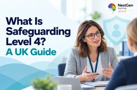 Professional feature image for What Is Safeguarding Level 4? A UK Guide with safeguarding lead and NextGen logo.